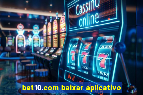 bet10.com baixar aplicativo